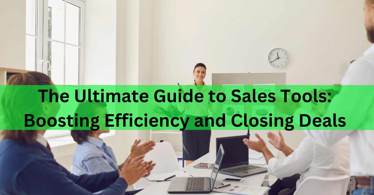 Read more about the article The Ultimate Guide to Sales Tools: Boosting Efficiency and Closing Deals