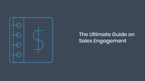Read more about the article The Ultimate Guide to Sales Engagement Platforms: Everything You Need to Know
